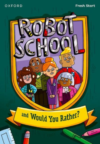 Read Write Inc. Fresh Start Readers: Book 8: Robot School & Would You Rather? - Lou Kuenzlerová,Adrian Bradbury