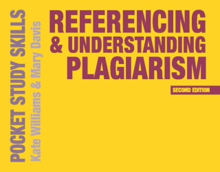 Referencing and Understanding Plagiarism - Kate Williams,Rosemary May Davison