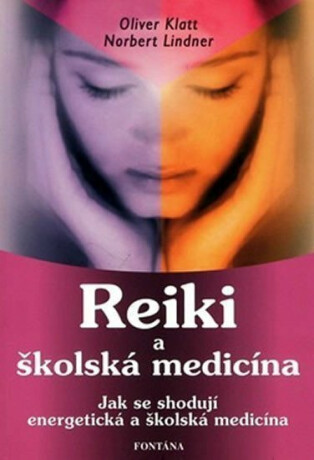 Reiki a školská medicína - Oliver Klatt,Norbert Lindner