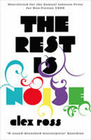 The Rest is Noise - Alex Ross