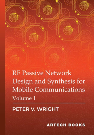 RF Passive Network Design and Synthesis for Mobile Communications, Volume 1 - Peter Wright