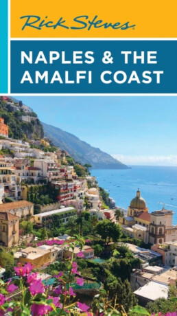 Rick Steves Naples & the Amalfi Coast (First Edition) - Rick Steves