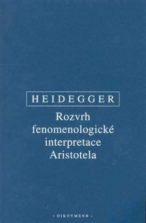 Rozvrh fenomenologické interpretace Aristotela - Martin Heidegger