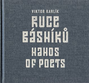 Ruce básníků / Hands of Poets - Viktor Karlík