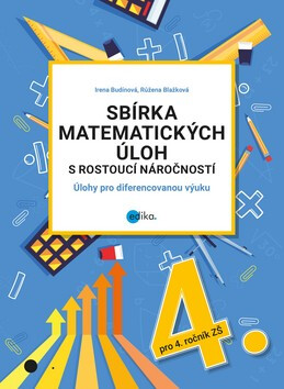 Sbírka matematických úloh s rostoucí náročností - Růžena Blažková,Irena Budínová