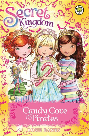 Secret Kingdom: Candy Cove Pirates - Rosie Banks