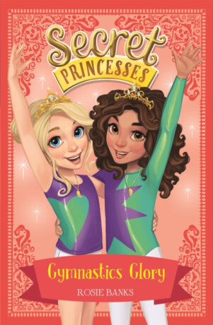 Secret Princesses: Gymnastics Glory - Rosie Banks