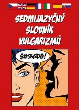 Sedmijazyčný slovník vulgarizmů - kolektiv autorů,Cecílie Šimáčková