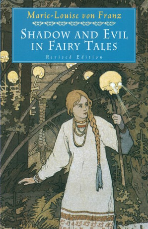Shadow and Evil in Fairy Tales - Marie-Louise von Franz