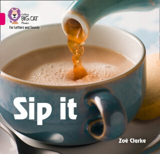 BIG CAT PHONICS - SIP IT - ZoÃ« Clarke