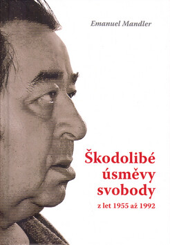 Škodolibé úsměvy svobody z let 1955 až 1992 - Emanuel Mandler