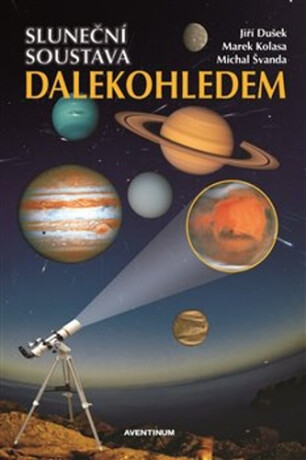 Sluneční soustava dalekohledem - Jiří Dušek,Michal Švanda,Kolasa Marek