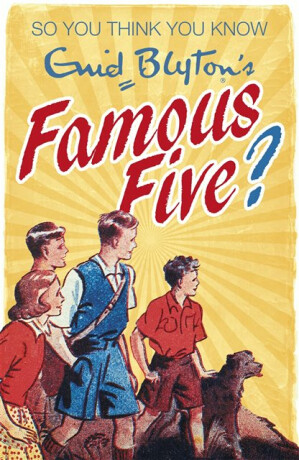 So You Think You Know: Enid Blyton's Famous Five - Clive Gifford