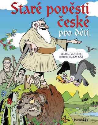Staré pověsti české pro děti - Michal Vaněček,Václav Ráž