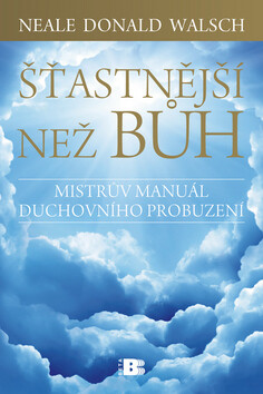 Šťastnější než Bůh - Neale Donald Walsch