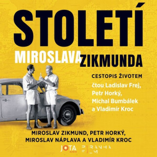 Století Miroslava Zikmunda - Miroslav Náplava,Petr Horký,Vladimír Kroc,Miroslav Zikmund