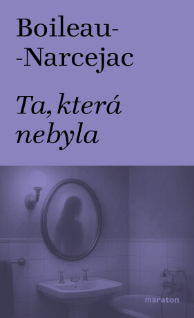Ta, která nebyla -  Boileau-Narcejac