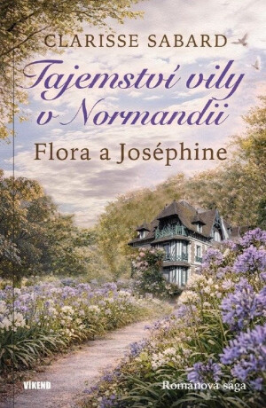 Tajemství vily v Normandii Flora a Joséphine - Clarisse Sabard