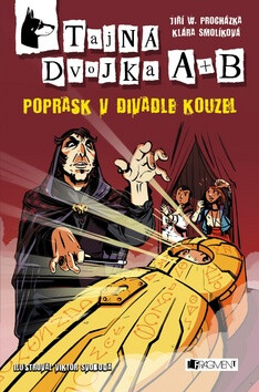Tajná dvojka A + B – Poprask v divadle kouzel - Klára Smolíková,Viktor Svoboda,Jiří W. Procházka