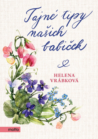 Tajné tipy našich babiček - Helena Vrábková