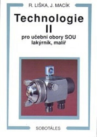Technologie II pro učební obory SOU lakýrník, malíř - Liška Roman,Jiří Macík