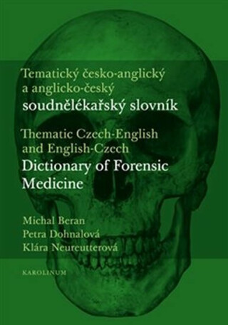 Tematický česko-anglický a anglicko-český soudnělékařský slovník - Michal Beran,Petra Dohnalová,Klára Neureutterová