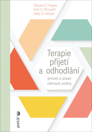Terapie přijetí a odhodlání - Steven C. Hayes,Kirk D. Strosahl,Kelly G. Wilson