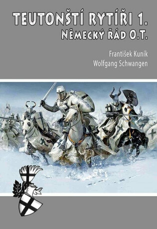 Teutonští rytíři I. - František Kuník,Wolfgang Schwangen
