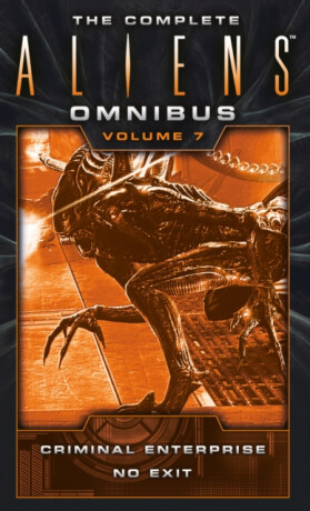 The Complete Aliens Omnibus: Volume Seven (Criminal Enterprise, No Exit) - Brian Evenson
