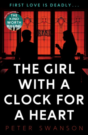 Girl With A Clock For A Heart - Peter Swanson