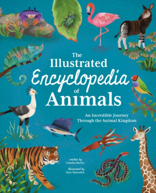 Illustrated Encyclopedia of Animals - Claudia Martin