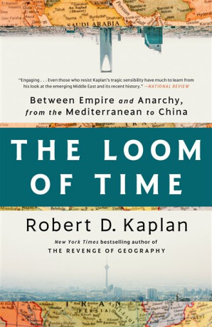 The Loom of Time - Robert D. Kaplan