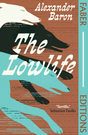 Lowlife (Faber Editions) - Alexander Baron