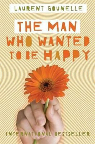 Man Who Wanted to Be Happy. Laurent Gounelle - Laurent Gounelle