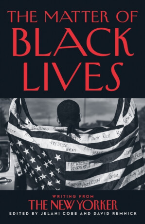 The Matter of Black Lives - David Remnick,Jelani Cobb