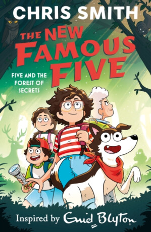 New Famous Five: Five and the Forest of Secrets - Smith Chris