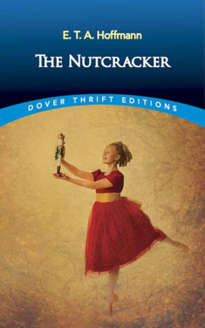 The Nutcracker - Ernst Theodor Amadeus Hoffmann