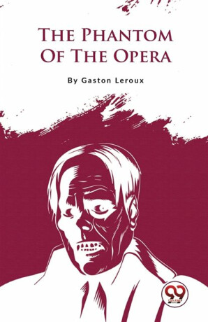 The Phantom Of The Opera - Gaston Leroux
