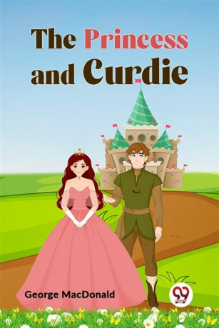 The Princess and Curdie - George MacDonald