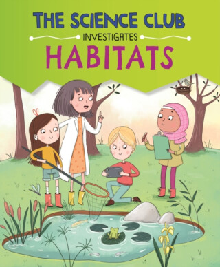 Science Club Investigates: Habitats - Mary Auld