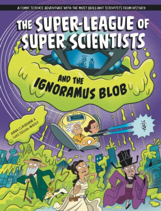 Super-League of Super Scientists and the Ignoramus Blob - Anna Claybourneová