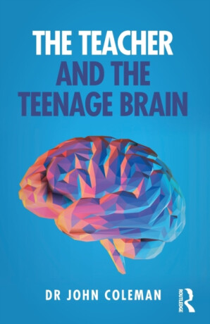 The Teacher and the Teenage Brain - John Coleman