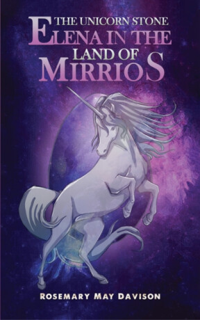 The Unicorn Stone: Elena in the Land of Mirrios - Rosemary May Davison