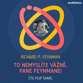 To nemyslíte vážně, pane Feynmane! - Richard Philips Feynman