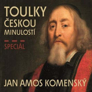 Toulky českou minulostí - Speciál JAN AMOS KOMENSKÝ - Petr Hora-Hořejš