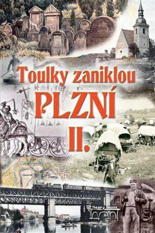 Toulky zaniklou Plzní II. - Jan Hajšman,Petr Sokol