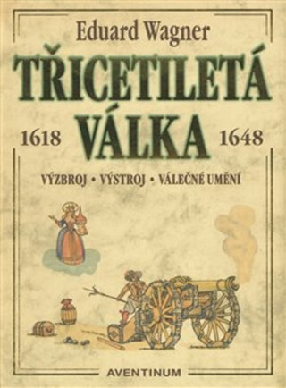 Třicetiletá válka - Miroslav Mudra,Miroslav Hrdina,Eduard Wagner