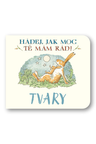 Tvary Hádej, jak moc tě mám rád! - Sam McBratney,Anita Jeram