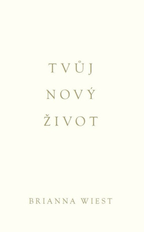 Tvůj nový život - Brianna Wiest
