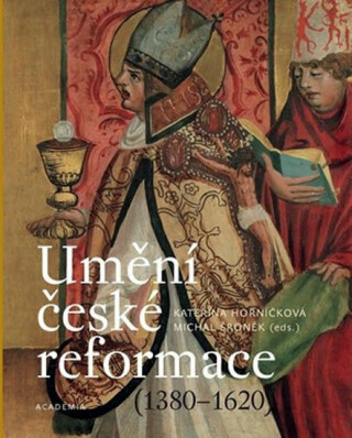 Umění české reformace - Kateřina Horníčková,Milena Bartlová